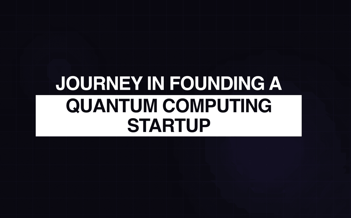 Journey in Founding a Quantum Computing Startup